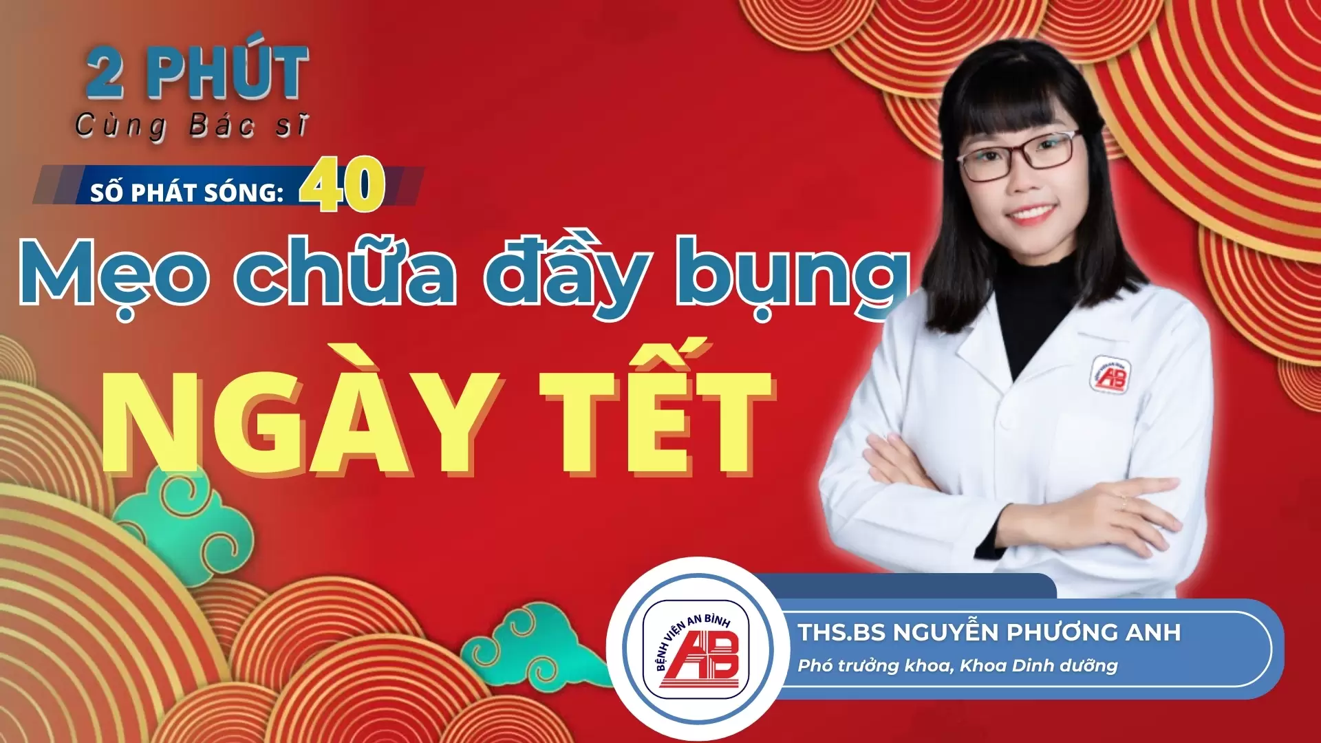 2 phút cùng Bác sĩ #40 – Mẹo trị đầy bụng ngày Tết