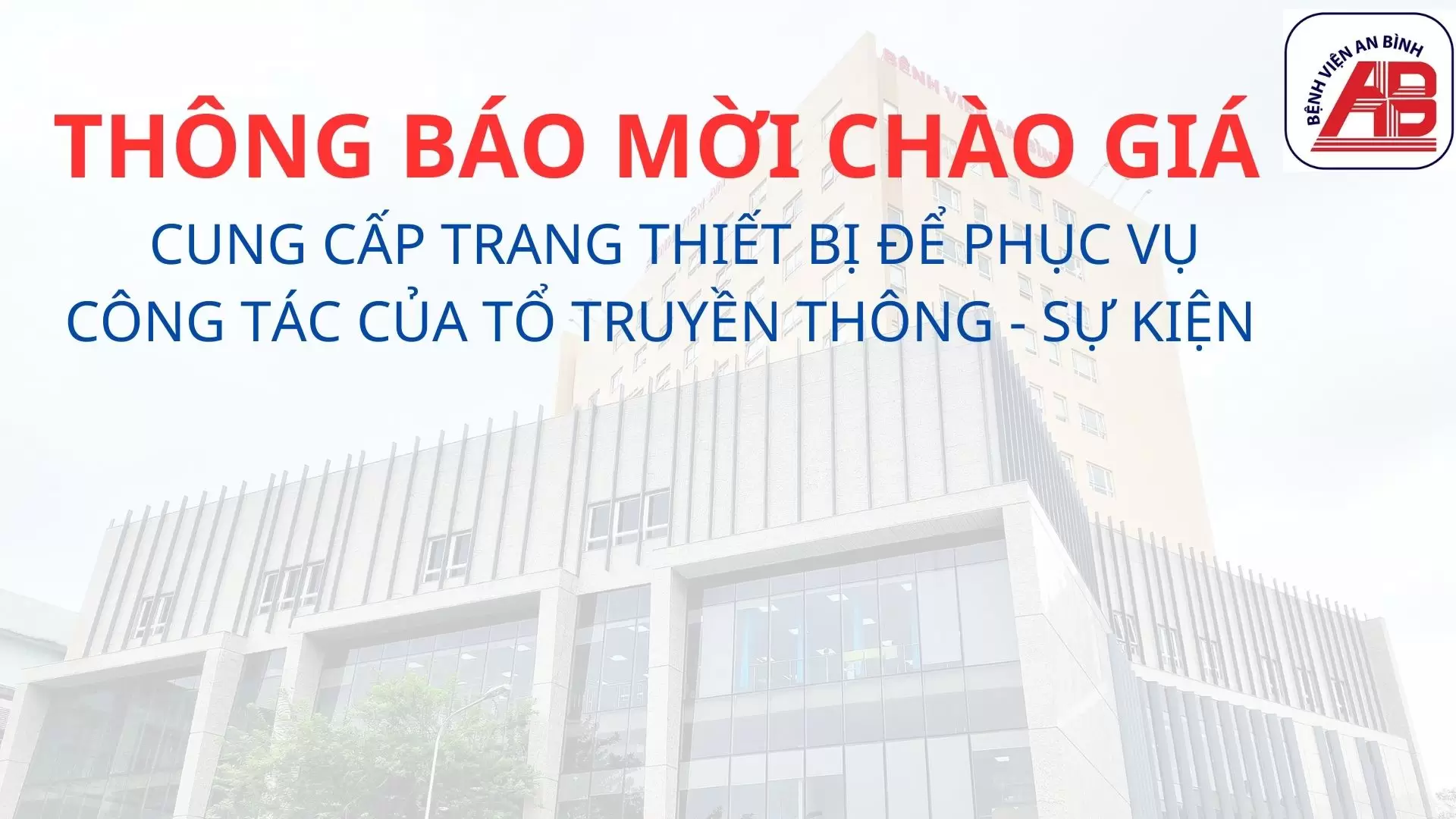 Thông báo mời chào giá Cung cấp trang thiết bị để phục vụ công tác của Tổ Truyền thông- Sự Kiện