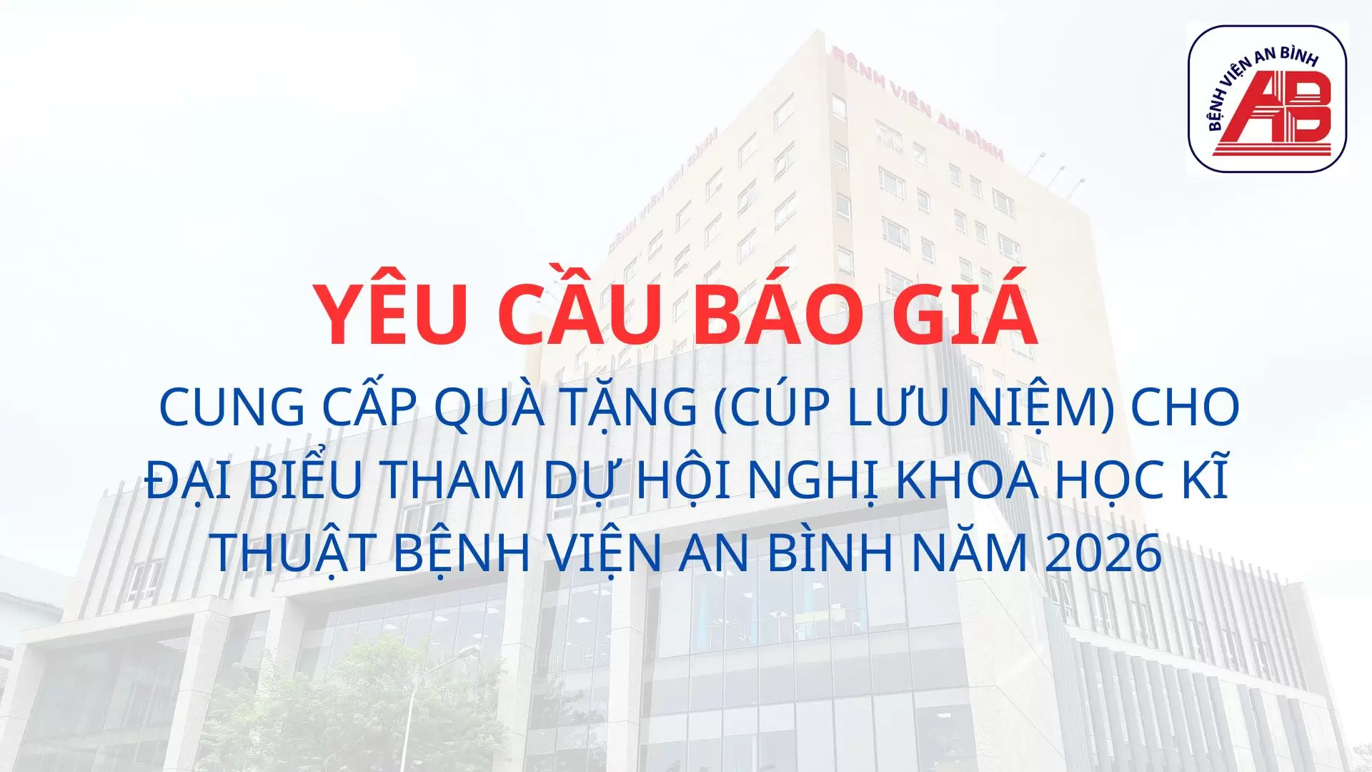 Thông báo mời chào giá Cung cấp quà tặng (Cúp lưu niệm) cho đại biểu tham dự Hội nghị Khoa học kĩ thuật Bệnh viện An Bình năm 2026