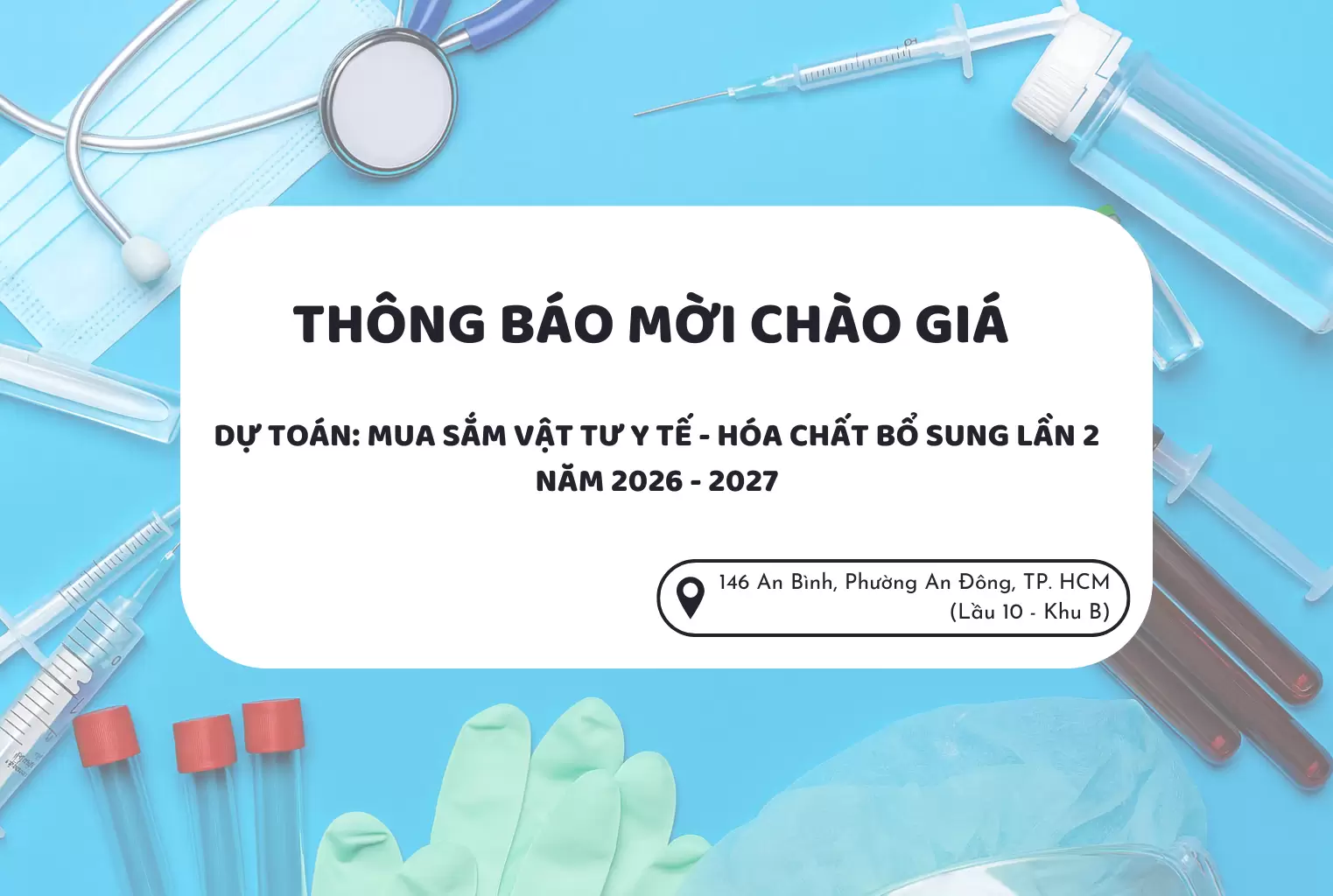 THÔNG BÁO MỜI CHÀO GIÁ: MUA SẮM VẬT TƯ Y TẾ – HÓA CHẤT BỔ SUNG LẦN 2 NĂM 2026 – 2027