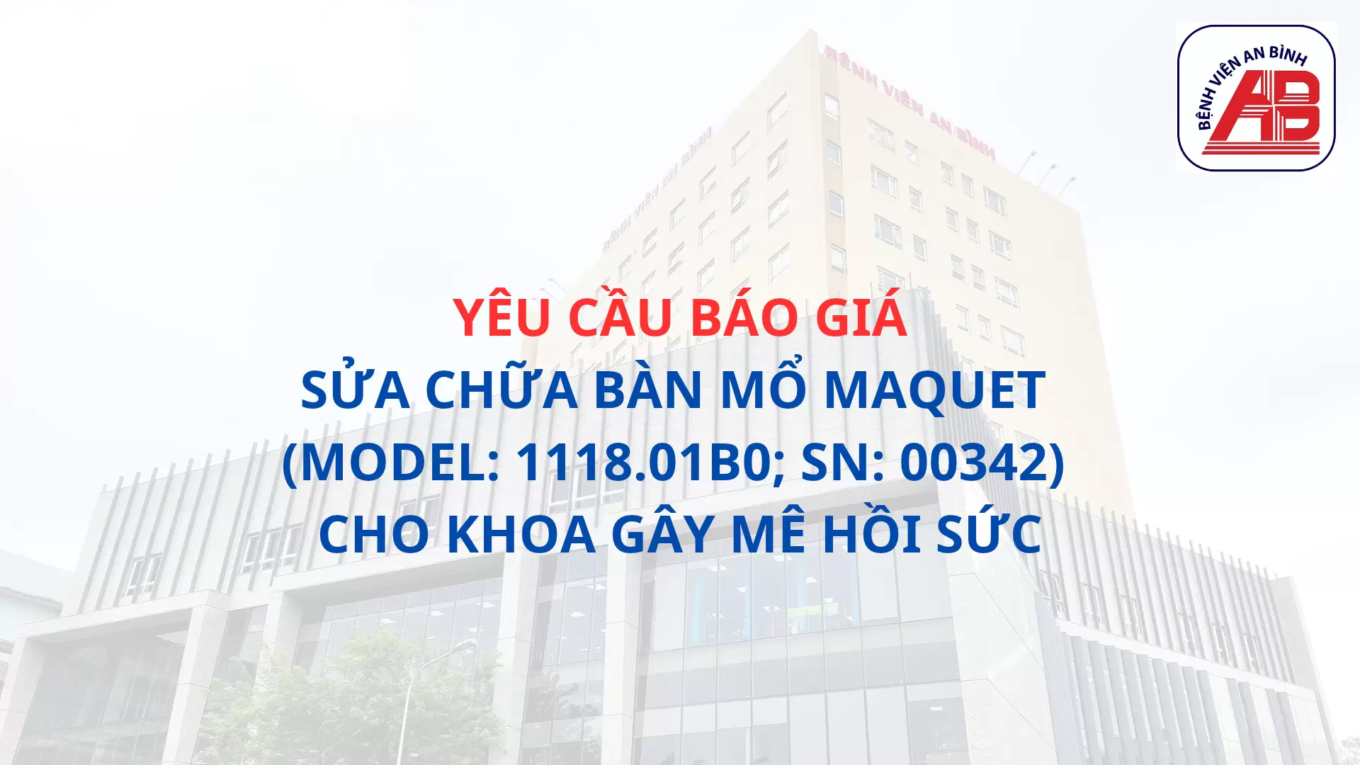 Yêu cầu báo giá Sửa chữa bàn mổ MAQUET (Model: 1118.01B0; SN: 00342) cho khoa Gây mê hồi sức